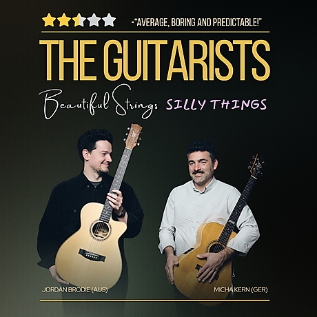 The Guitarists – Beautiful Strings & Silly Things – Jordan Brodie (AUS) & Micha Kern (GER) The Guitarists – Beautiful Strings & Silly Things – Jordan Brodie (AUS) & Micha Kern (GER)