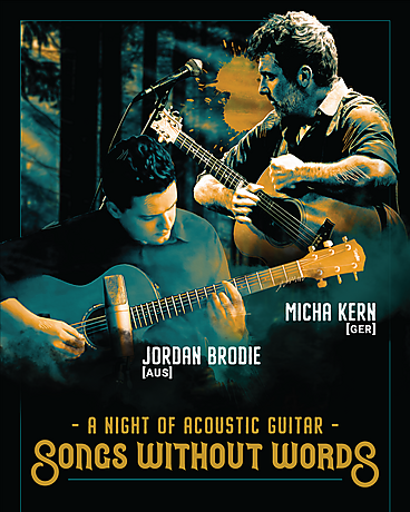 Songs without Words – A night of Acoustic Guitar JORDAN BRODIE & MICHA KERN  Songs without Words – A night of Acoustic Guitar JORDAN BRODIE & MICHA KERN